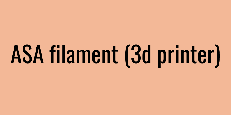 ASA filament (3d printer)