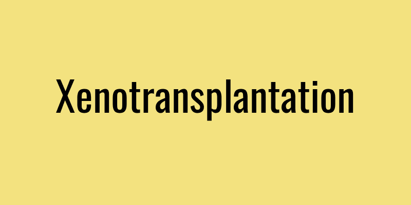 Xenotransplantation